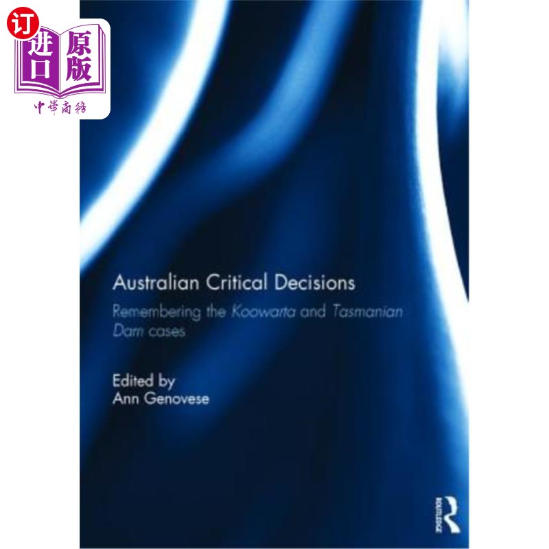 海外直订Australian Critical Decisions: Remembering Koowarta and Tasmanian Dams澳大利亚的关键决策:记住库瓦塔和塔斯