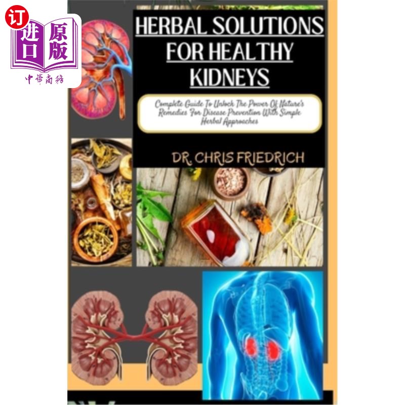 海外直订医药图书Herbal Solutions for Healthy Kidneys: Complete Guide To Unlock The Power Of Natu 健康肾脏的草药解决