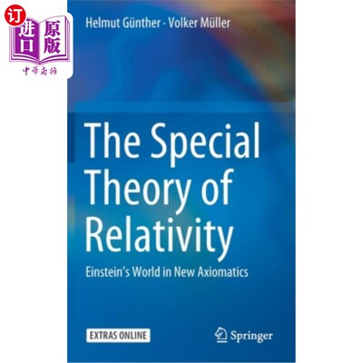 海外直订The Special Theory of Relativity: Einstein's World in New Axiomatics 《狭义相对论:新公理化中的爱因斯坦世界