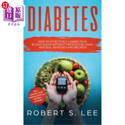 海外直订医药图书Diabetes: How to Effectively Lower Your Blood Sugar Without Medication, Using Na 糖尿病：如何不用药