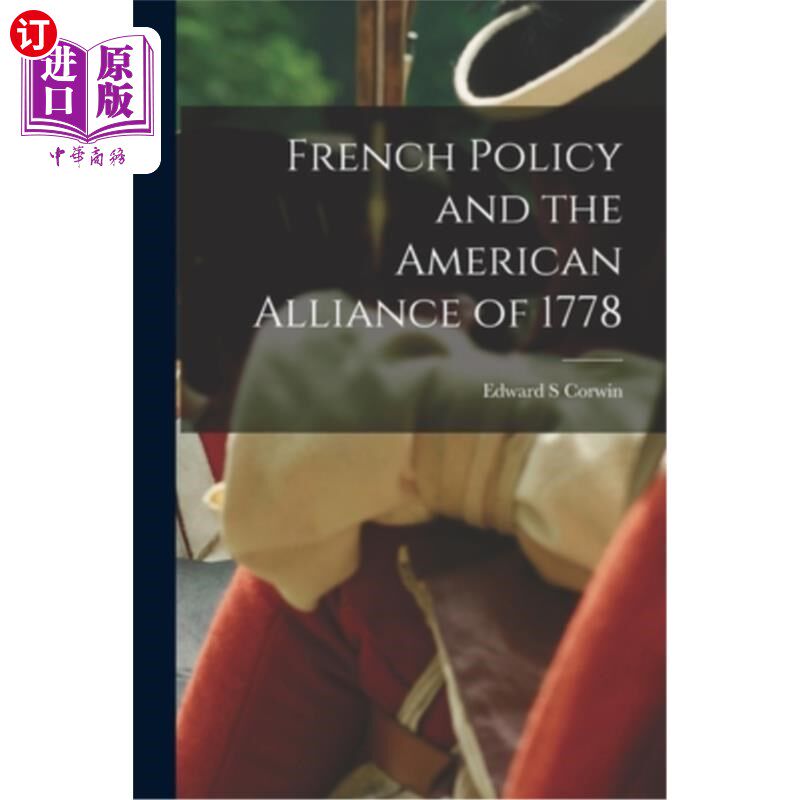 海外直订French Policy and the American Alliance of 1778 1778年的法国政策和美国联盟