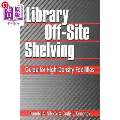 海外直订Library Off-Site Shelving: Guide for High-Density Facilities 图书馆场外书架：高密度设施指南