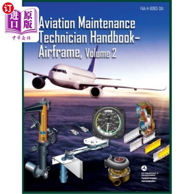 海外直订Aviation Maintenance Technician Handbook-Airframe, Volume 2: Faa-H-8083-31a 航空维修技术员手册-机身，第2卷: