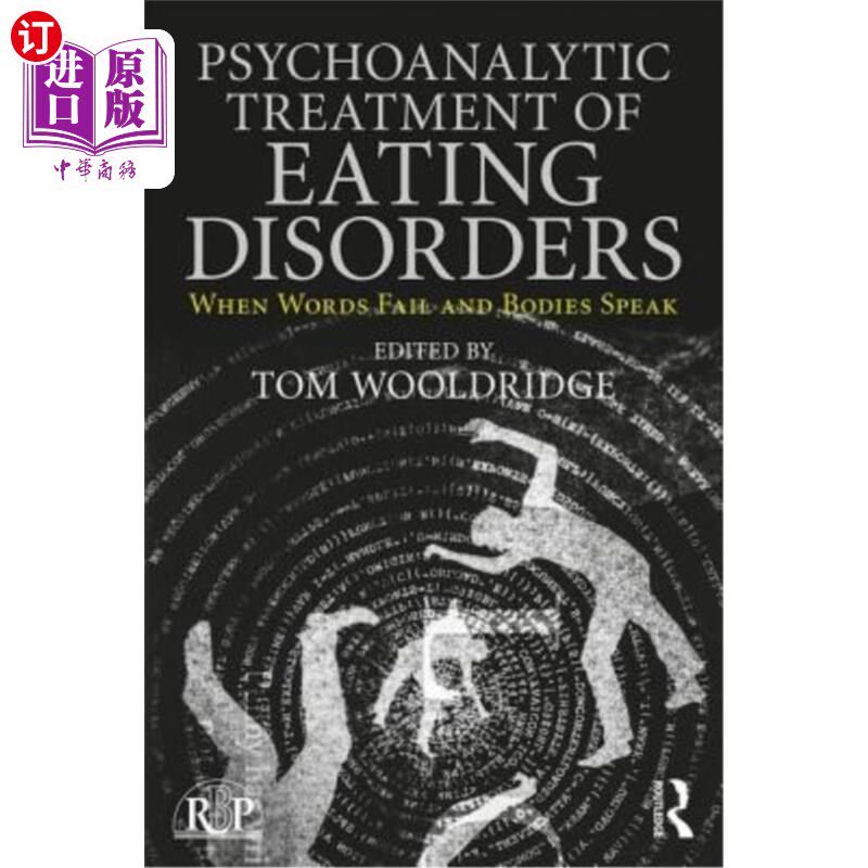 海外直订医药图书Psychoanalytic Treatment of Eating Disorders: When Words Fail and Bodies Speak 进食障碍的精神分析治