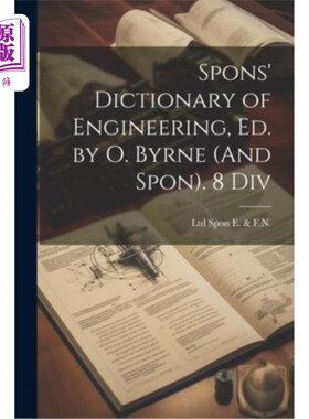 海外直订Spons' Dictionary of Engineering, Ed. by O. Byrne (And Spon). 8 Div Spons'工程词典，由O. Byrne编辑（和Spon