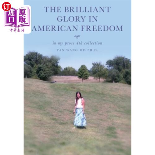 海外直订The Brilliant Glory in American Freedom in My Prose 4th Collection 《我的散文第四集》中美国自由的辉煌