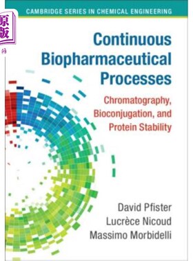 海外直订Continuous Biopharmaceutical Processes: Chromatography, Bioconjugation, and Prot 连续生物制药过程：色谱、生