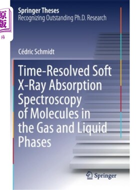 海外直订Time-Resolved Soft X-Ray Absorption Spectroscopy of Molecules in the Gas and Liq 气相和液相分子的时间分辨软