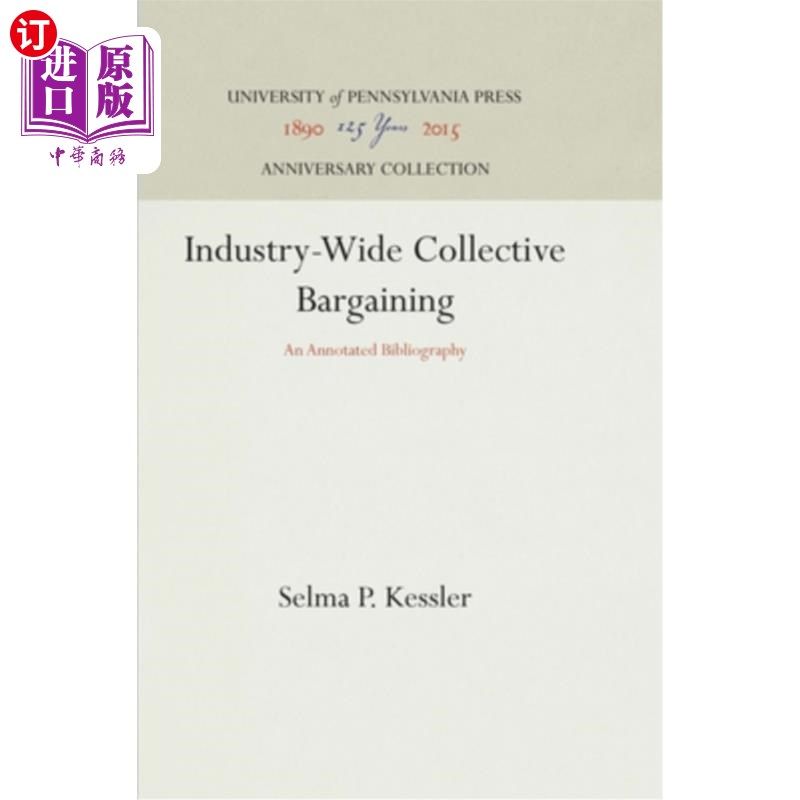 海外直订Industry-Wide Collective Bargaining: An Annotated Bibliography 全行业集体谈判：注释书目