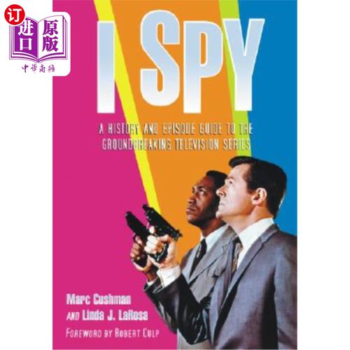 海外直订I Spy: A History and Episode Guide to the Groundbreaking Television Series 《我是间谍》:一部开创性电视剧的