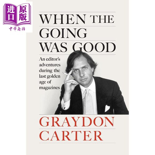顺境时 杂志黄金时代尾声的编辑冒险 名利场杂志编辑格雷登 卡特 When the Going Was Good 英文原版 Graydon Carter【中商原