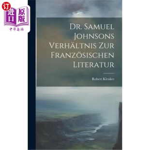 海外直订Dr. Samuel Johnsons Verh?ltnis zur Franz?sischen Literatur 塞缪尔·约翰逊博士？你是弗兰兹吗？sischen文学