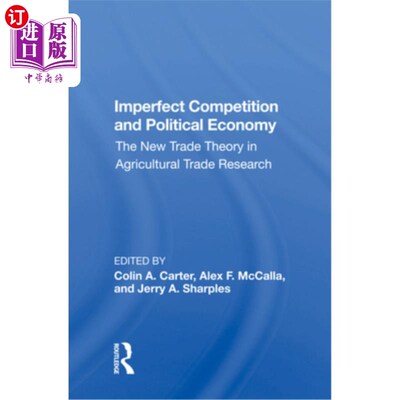 海外直订Imperfect Competition and Political Economy: The New Trade Theory in Agricultura 不完全竞争与政治经济学:农