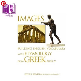 海外直订Images Building English Vocabulary with Etymology from Greek Book IV 用希腊语第四册中的词源建立英语词汇的意