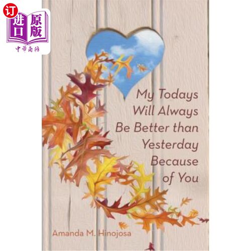 海外直订My Todays Will Always Be Better than Yesterday Because of You 因为你，我的今天将永远比昨天更好
