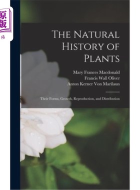 海外直订The Natural History of Plants: Their Forms, Growth, Reproduction, and Distributi 植物的自然史:它们的形态、