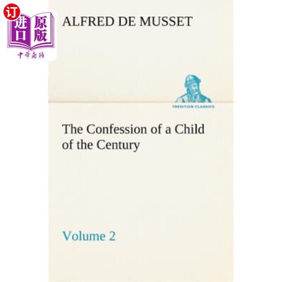 海外直订The Confession of a Child of the Century - Volume 2 世纪儿童忏悔录第二卷