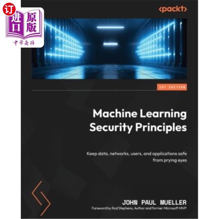 海外直订Machine Learning Security Principles: Keep data, networks, users, and applicatio 机器学习安全原则:保护数据