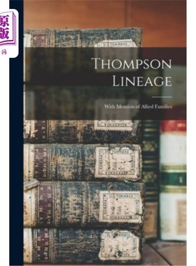 海外直订Thompson Lineage: With Mention of Allied Families 汤普森血统:提及联盟家族