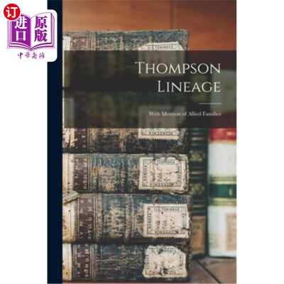 海外直订Thompson Lineage: With Mention of Allied Families 汤普森血统:提及联盟家族