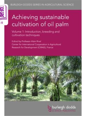 海外直订Achieving Sustainable Cultivation of Oil Palm Volume 1: Introduction, Breeding a 实现油棕可持续栽培第一卷：