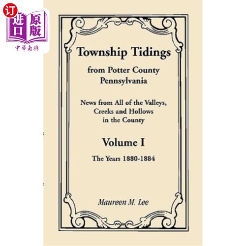 海外直订Township Tidings, from Potter County, Pennsylvania, Volume 1, 1880-1884 镇报，来自宾夕法尼亚州波特县，第1卷