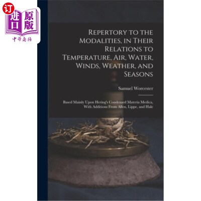 海外直订Repertory to the Modalities, in Their Relations to Temperature, Air, Water, Wind 模式的汇编，在它们与温度，