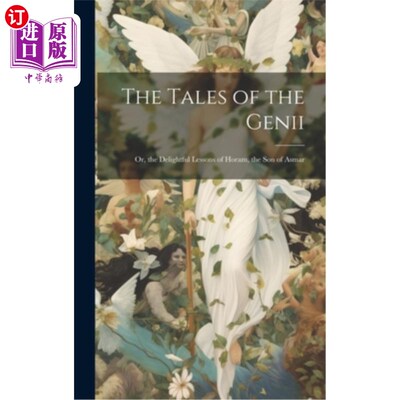 海外直订The Tales of the Genii: Or, the Delightful Lessons of Horam, the Son of Asmar 精灵的故事：或者，阿斯玛之子