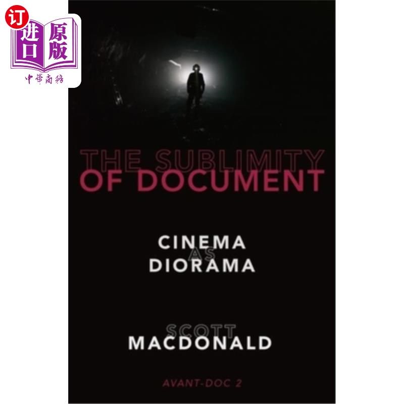 海外直订The Sublimity of Document: Cinema as Diorama 文件的崇高性:作为立体模型的电影