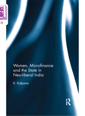 海外直订Women, Microfinance and the State in Neo-Liberal India 新自由主义印度的妇女、小额信贷与国家