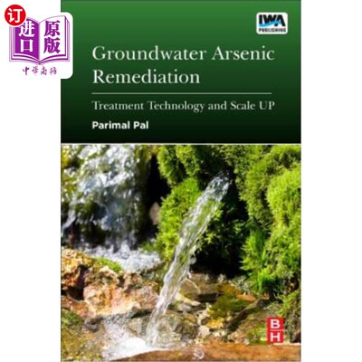 海外直订Groundwater Arsenic Remediation: Treatment Technology and Scale Up 地下水砷污染治理技术及其规模化