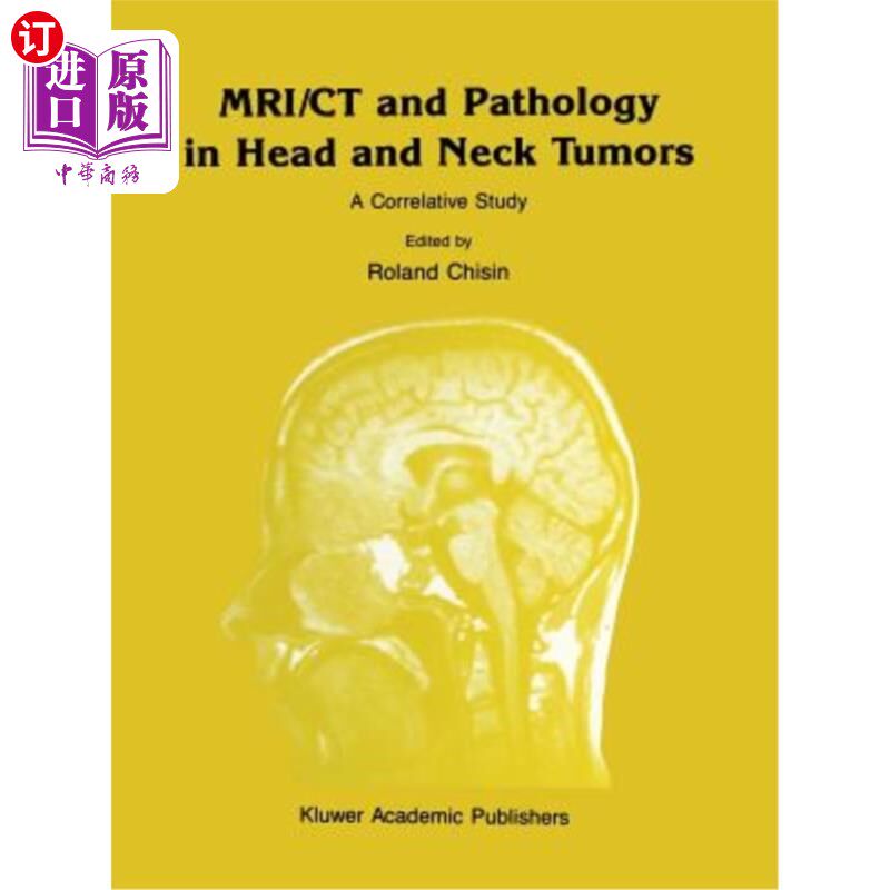 海外直订医药图书Mri/CT and Pathology in Head and Neck Tumors: A Correlative Study 头颈部肿瘤的Mri/CT与病理:相关研究