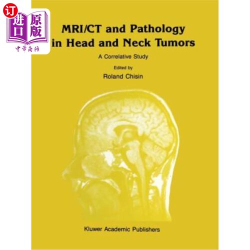 海外直订医药图书Mri/CT and Pathology in Head and Neck Tumors: A Correlative Study 头颈部肿瘤的Mri/CT与病理:相关研究