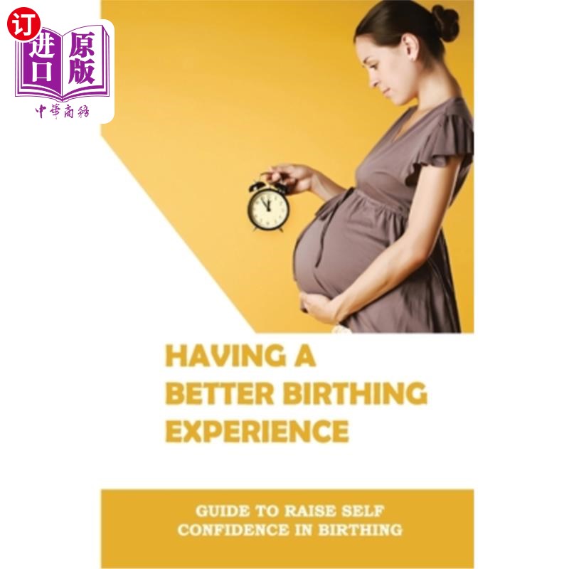 海外直订医药图书Having A Better Birthing Experience: Guide To Raise Self Confidence In Birthing: 更好的分娩体验：提