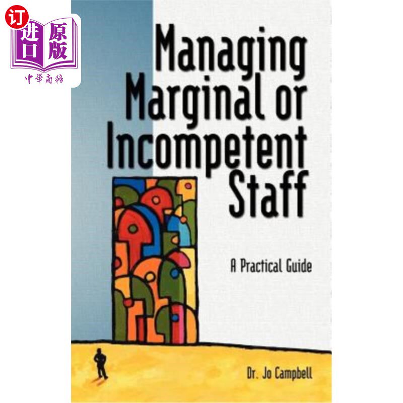 海外直订Managing Marginal or Incompetent Staff: A Practical Guide 管理边缘或不称职的员工：实用指南