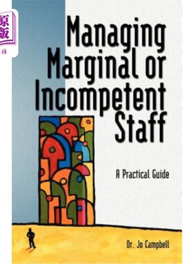 海外直订Managing Marginal or Incompetent Staff: A Practical Guide 管理边缘或不称职的员工：实用指南