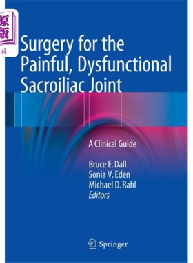 海外直订医药图书Surgery for the Painful, Dysfunctional Sacroilia... 手术治疗疼痛，功能失调的骶髂关节