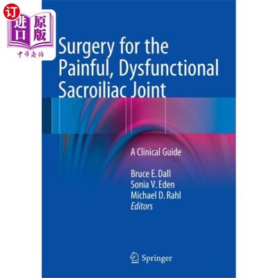 海外直订医药图书Surgery for the Painful, Dysfunctional Sacroilia... 手术治疗疼痛，功能失调的骶髂关节