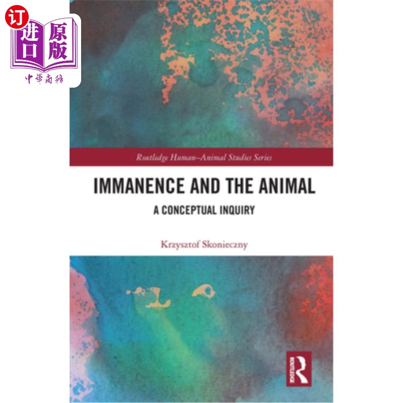海外直订Immanence and the Animal: A Conceptual Inquiry 内在性与动物:概念性探究