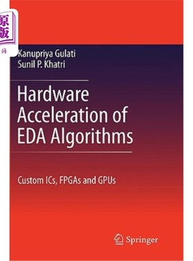 海外直订Hardware Acceleration of Eda Algorithms: Custom Ics, FPGAs and Gpus Eda算法的硬件:自定义集成电路，fpga
