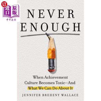 海外直订Never Enough: When Achievement Culture Becomes Toxic-And What We Can Do about It 《永远不够:当成就文化变得