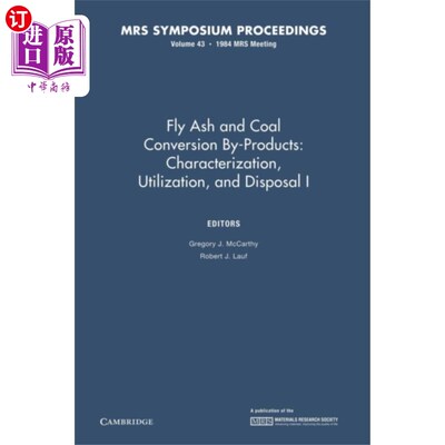 海外直订Fly Ash and Coal Conversion By-Products: Charact... 粉煤灰和煤转化副产品：特性、利用和处置I:第43卷
