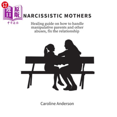 海外直订Narcissistic Mothers: Healing guide on how to handle manipulative parents and ot
