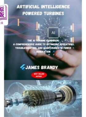 海外直订Artificial intelligence Powered Turbines: The AI Turbine Handbook: A Comprehensi 人工智能动力涡轮机：人工智