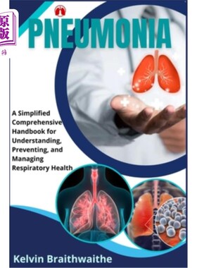 海外直订医药图书Pneumonia: A Simplified Handbook for Understanding, Preventing, and Managing Res 肺炎：了解、预防和