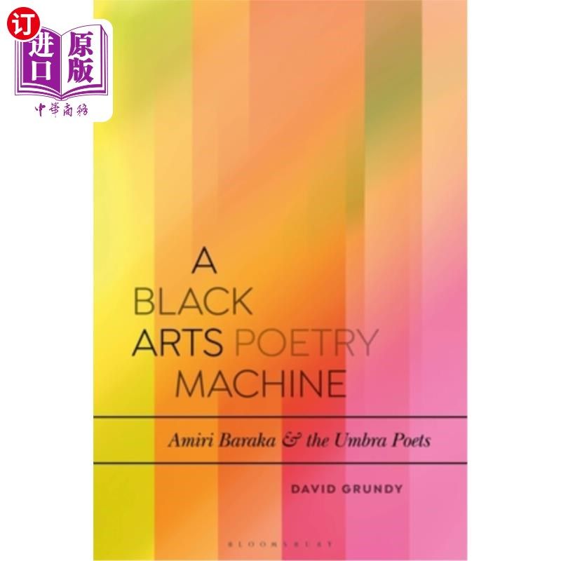 海外直订A Black Arts Poetry Machine: Amiri Baraka and the Umbra Poets 黑色艺术诗歌机器:阿米里·巴拉卡和本影诗人