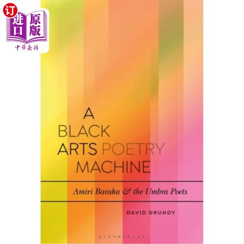 海外直订A Black Arts Poetry Machine: Amiri Baraka and the Umbra Poets 黑色艺术诗歌机器:阿米里·巴拉卡和本影诗人