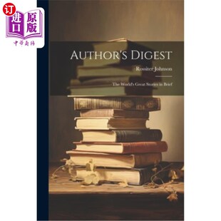 海外直订Author's Digest: The World's Great Stories in Brief 作者文摘：世界上最伟大的故事