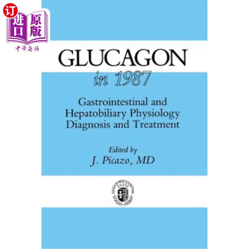 海外直订医药图书Glucagon in 1987: Gastrointestinal and Hepatobiliary Physiology, Diagnosis and T 1987年胰高血糖素：