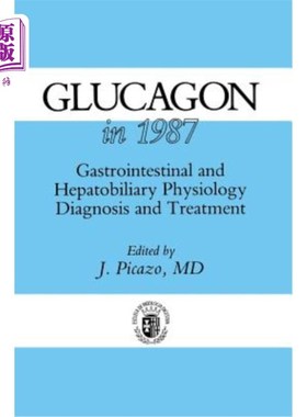 海外直订医药图书Glucagon in 1987: Gastrointestinal and Hepatobiliary Physiology, Diagnosis and T 1987年胰高血糖素：